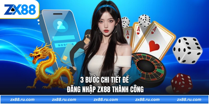3 bước chi tiết để đăng nhập ZX88 thành công