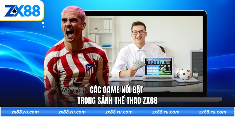 Các game nổi bật trong sảnh thể thao ZX88