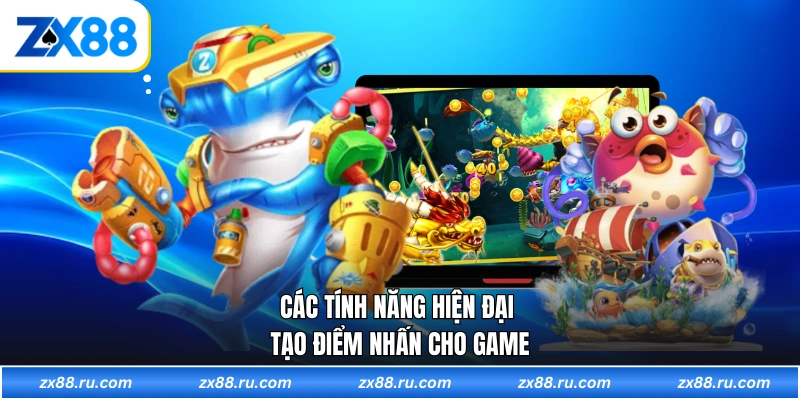 Các tính năng hiện đại tạo điểm nhấn cho game