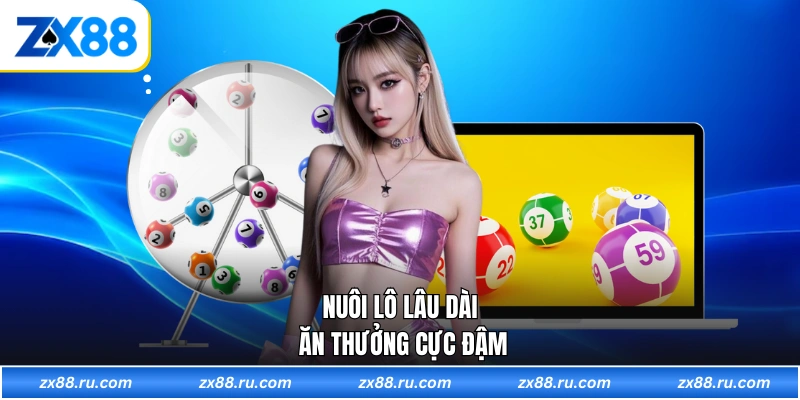 Nuôi lô lâu dài ăn thưởng cực đậm